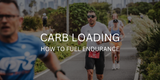 How to Carb Load | Fuelling Endurance